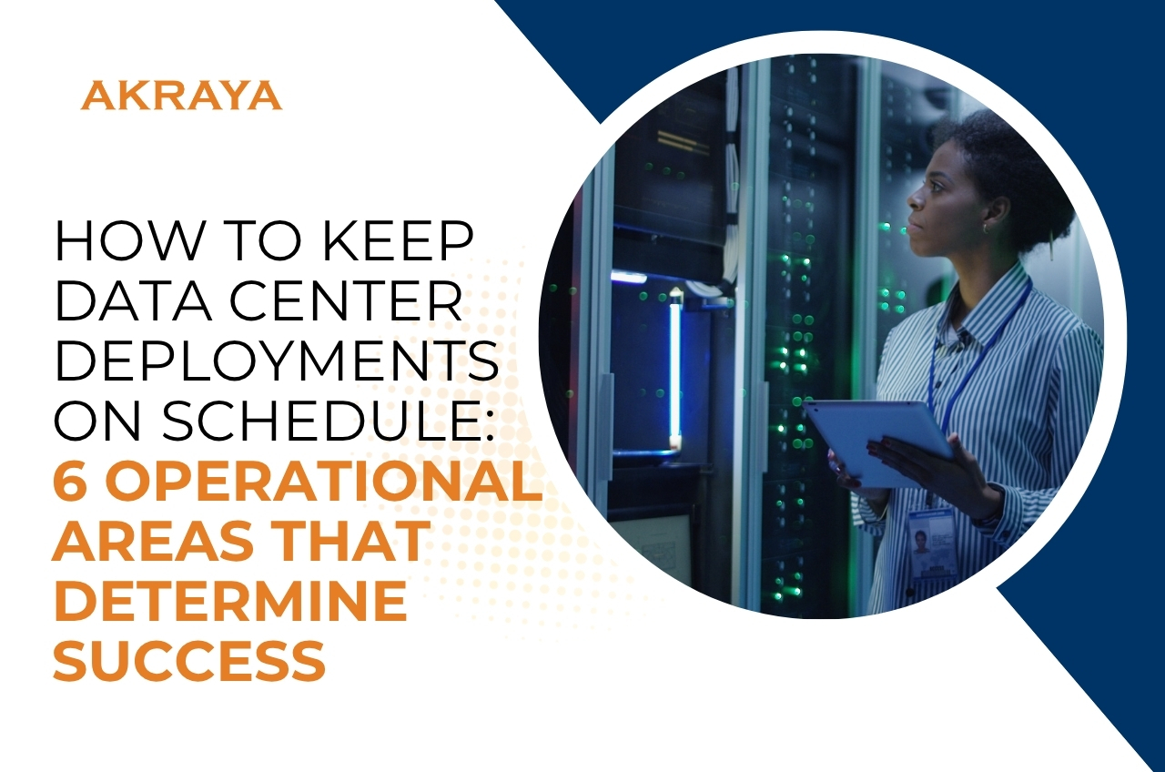 How to Keep Data Center Deployments on Schedule: 6 Operational Areas That Determine Success