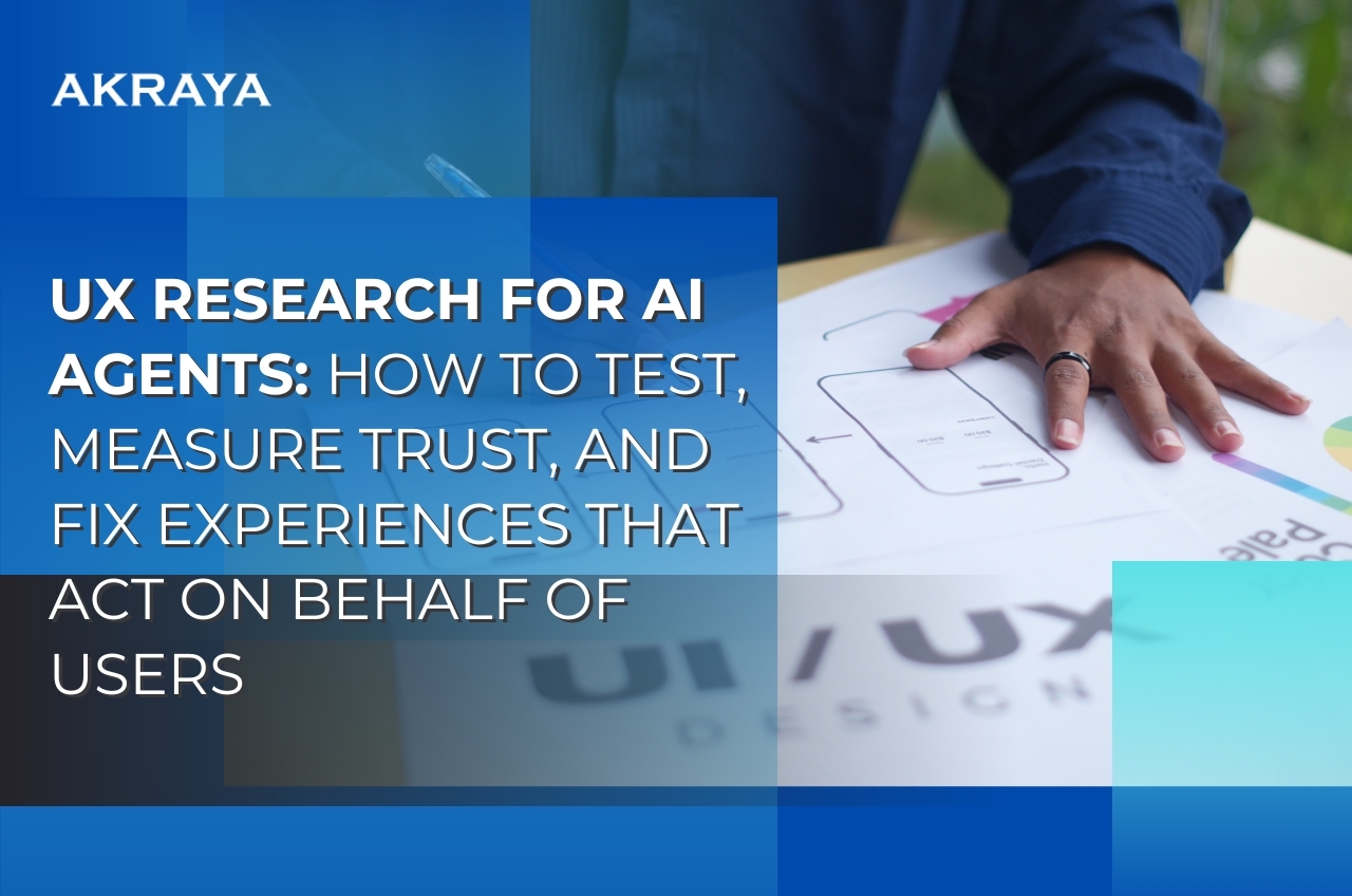 UX Research for AI Agents: How to Test, Measure Trust, and Fix Experiences That Act on Behalf of Users