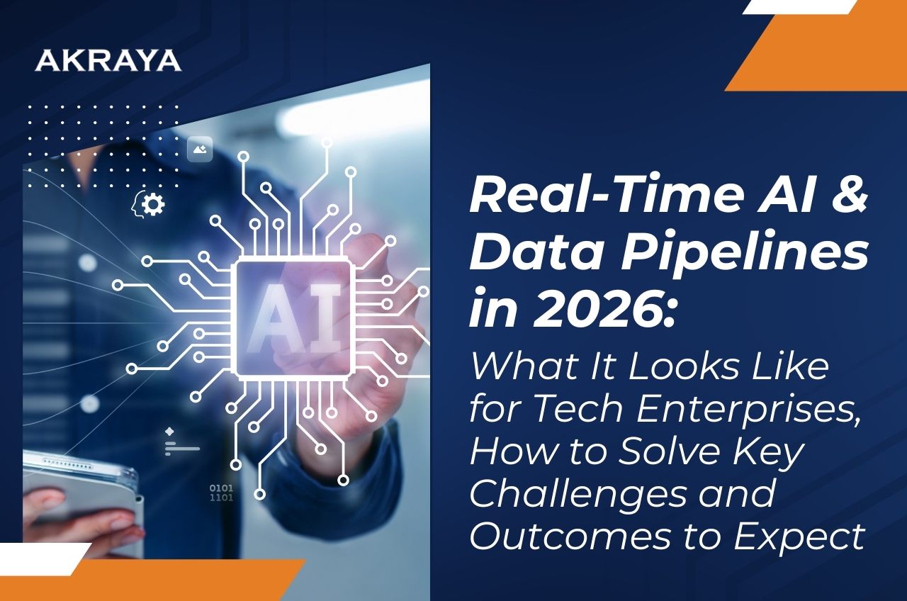 Real-Time AI & Data Pipelines in 2026: What It Looks Like for Tech Enterprises, How to Solve Key Challenges, and Outcomes to Expect