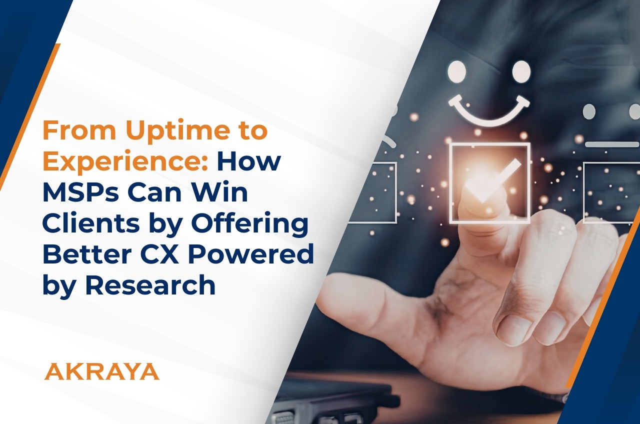From Uptime to Experience: How MSPs Can Win Clients Through Research-Driven CX