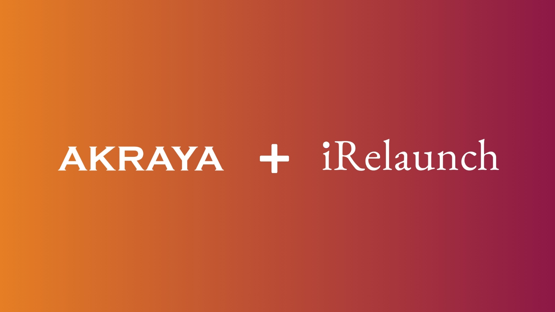 Akraya Acquires iRelaunch to Expand Access to Experienced Talent