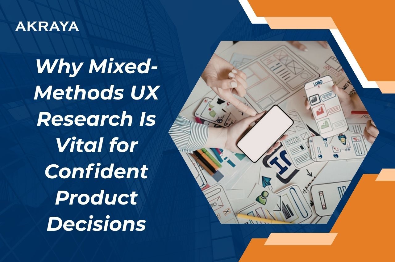 Why Mixed Methods UX Research Is Vital for Confident Product Decisions