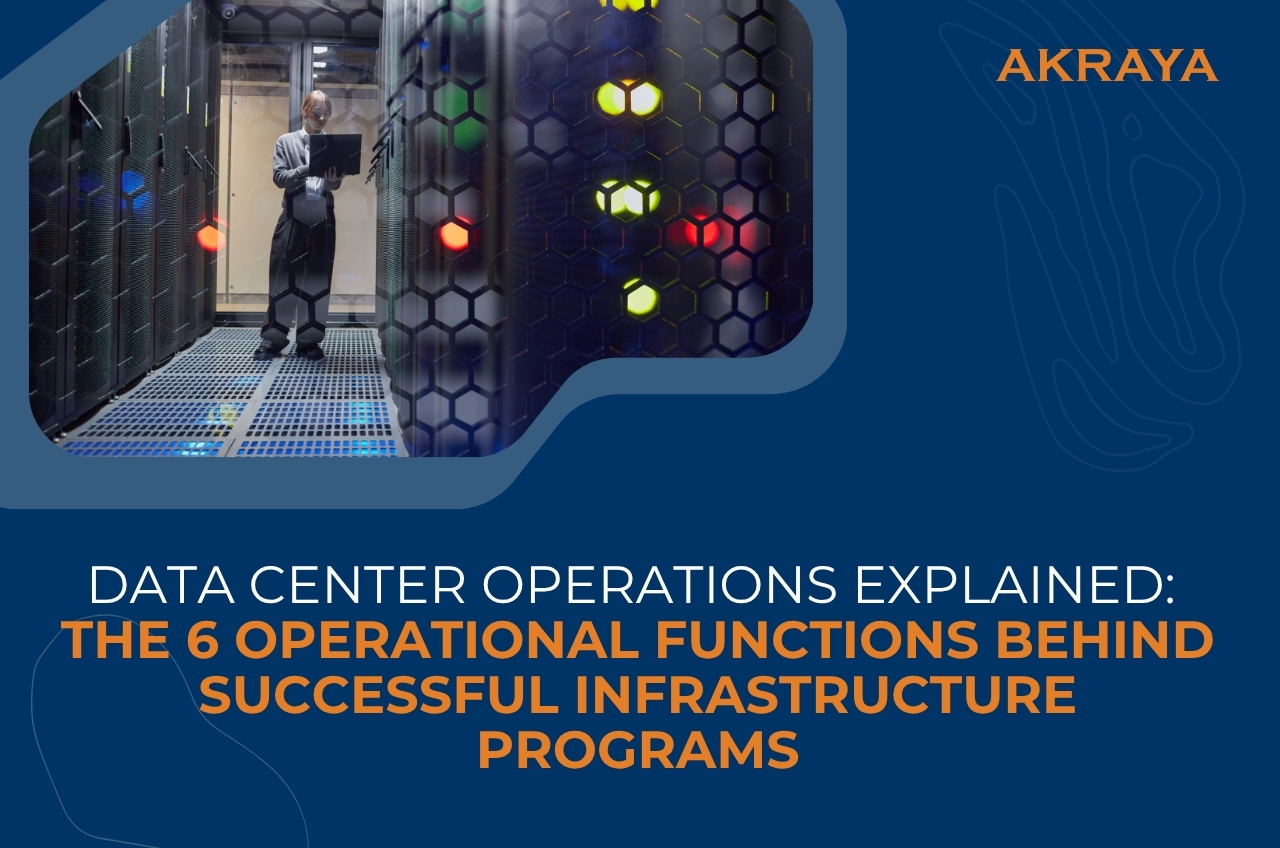 Data Center Operations Explained: The 6 Operational Functions Behind Successful Infrastructure Programs