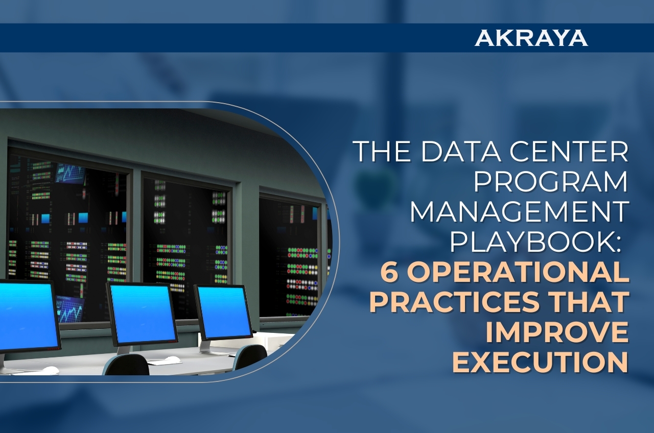The Data Center Program Management Playbook: 6 Operational Practices That Improve Execution