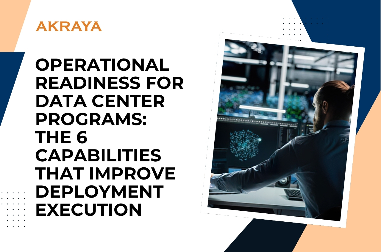 Operational Readiness for Data Center Programs: The 6 Capabilities That Improve Deployment Execution