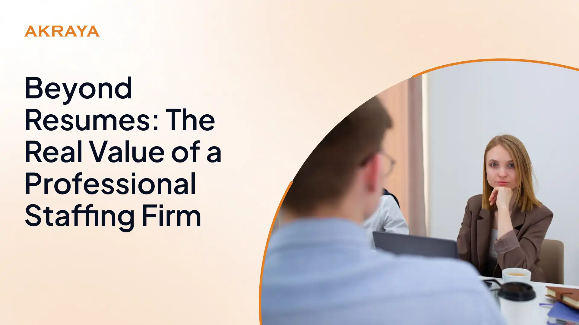 Beyond Resumes: The Real Value of a Professional Staffing Firm