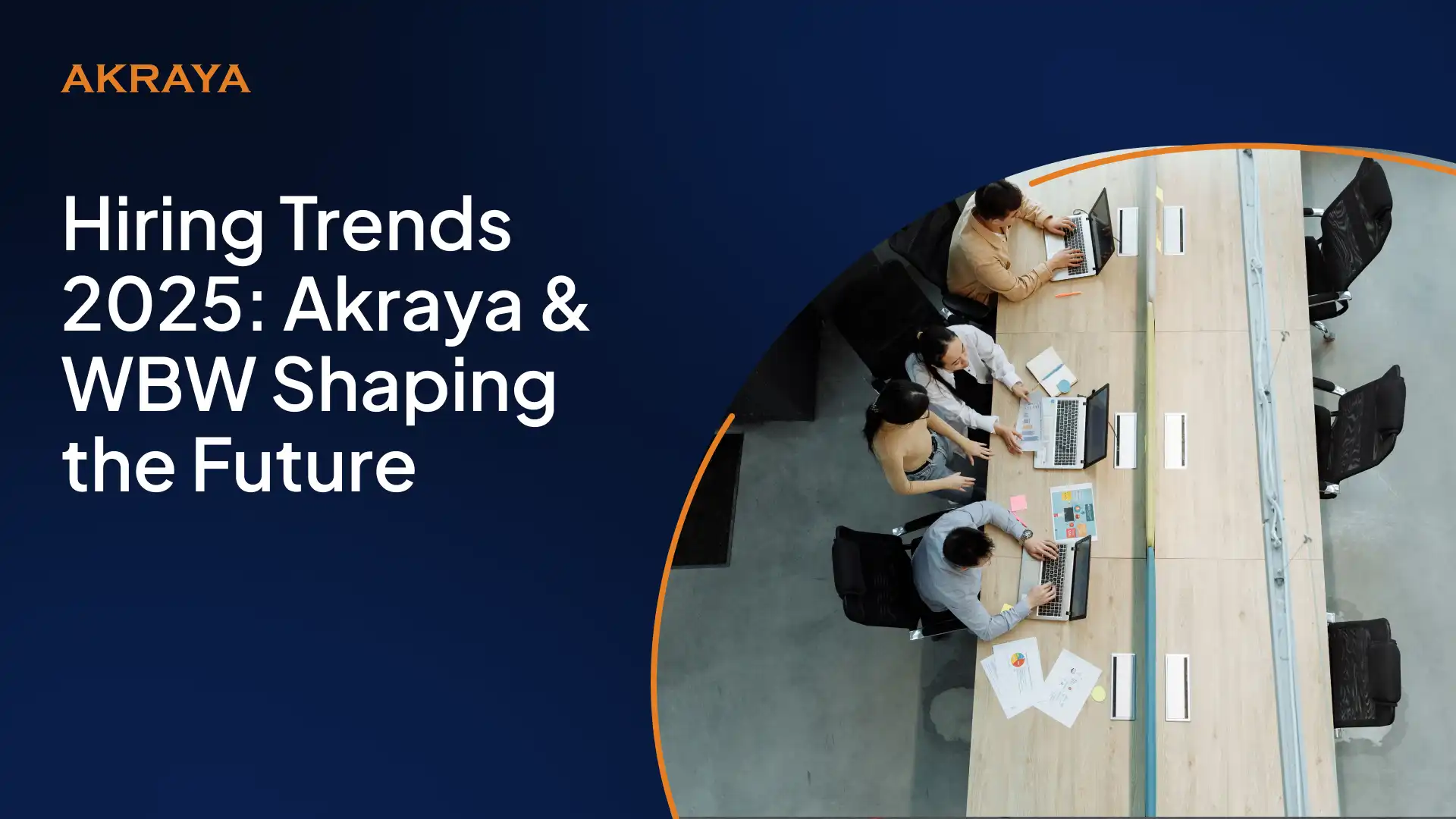 Hiring Trends 2025: Akraya & WBW Shaping the Future