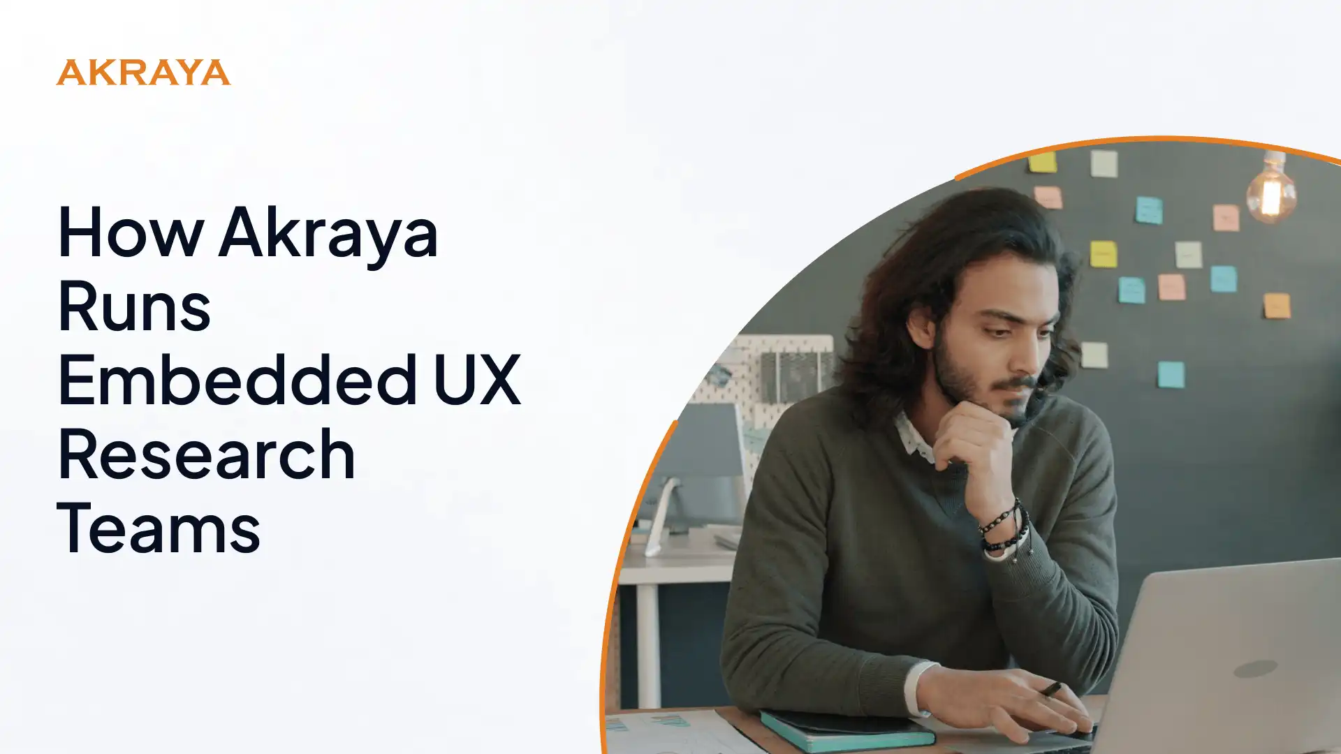 How Akraya Runs Embedded UX Research Teams