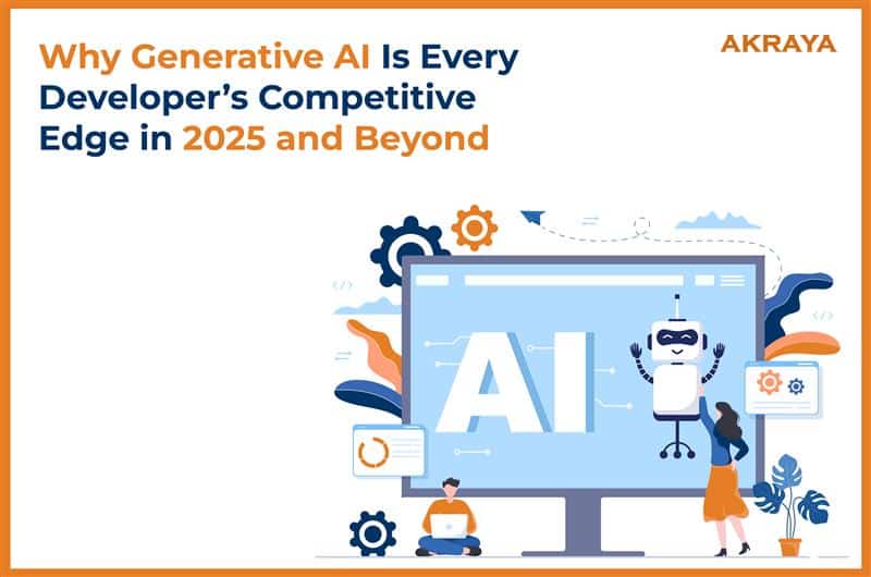 Why Generative AI is Every Developer’s Competitive Edge in 2025 and beyond