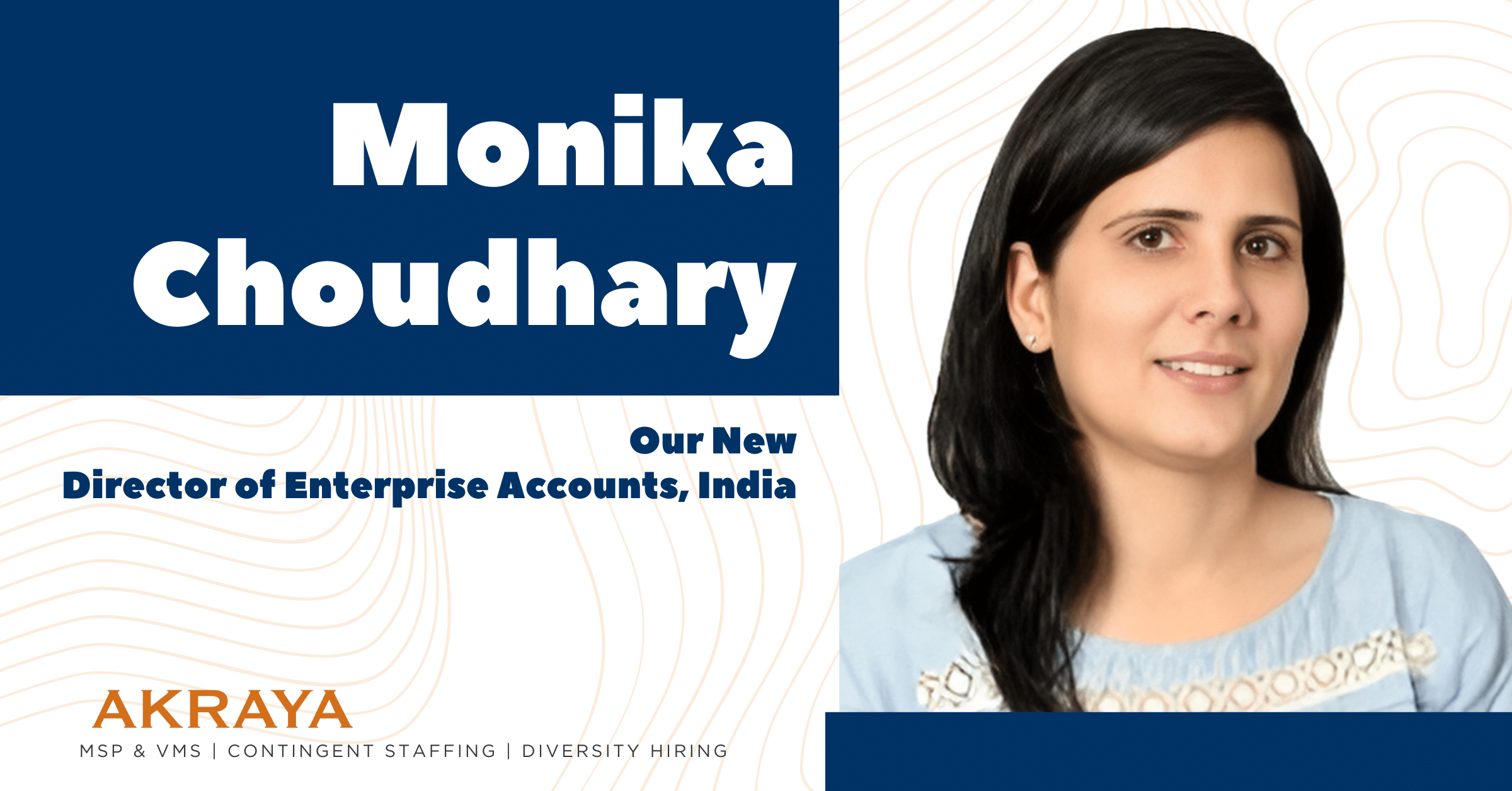 Akraya Scores Big with Monika Choudhary as New Director of Enterprise Accounts, Poised to Dominate Indian Market