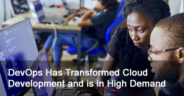DevOps Has Transformed Cloud Development and is in High Demand