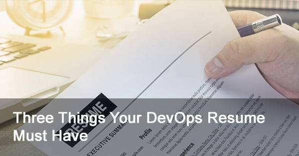 3 Things Your DevOps Resume Must Have