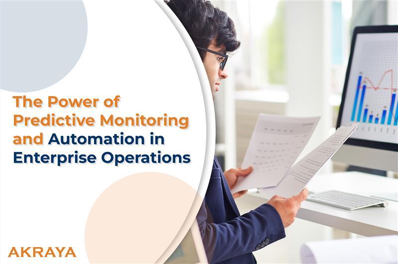 The Power of Predictive Monitoring and Automation in Enterprise Operations
