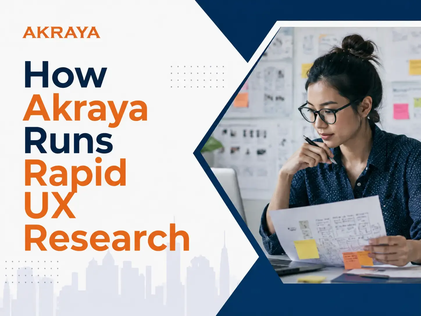 Rapid UX Research at Akraya: Studies in 1-3 Weeks, Without Cutting Corners