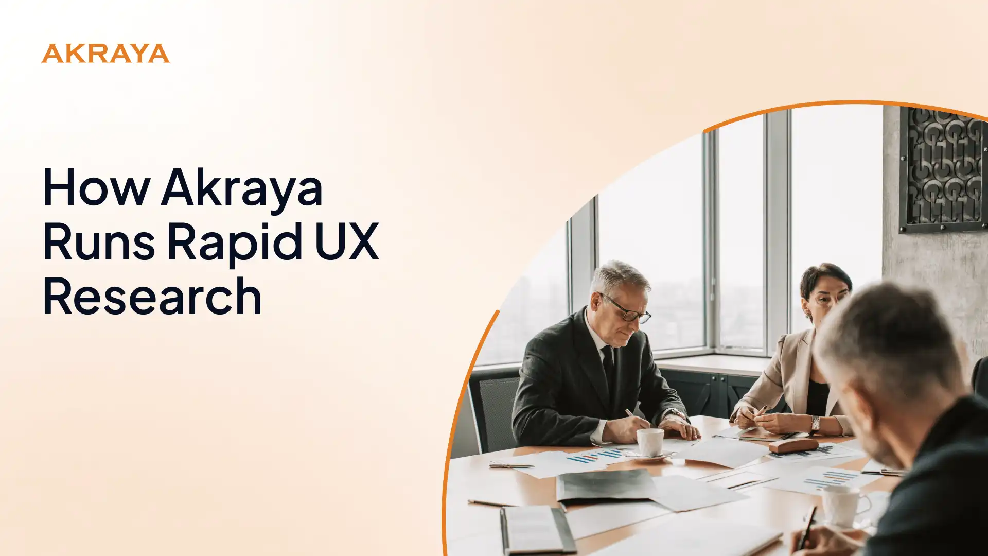 Rapid UX Research at Akraya: Studies in 1-3 Weeks, Without Cutting Corners