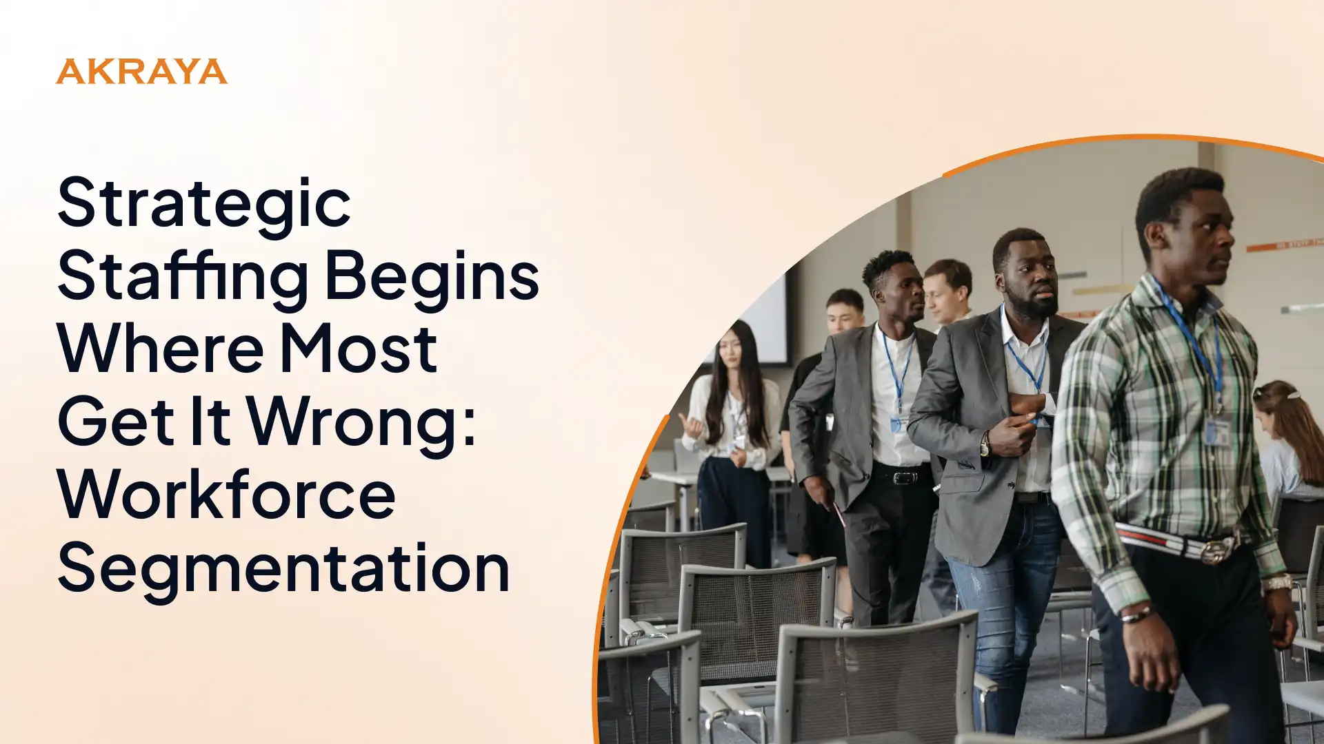 Strategic Staffing Begins Where Most Get It Wrong: Workforce Segmentation