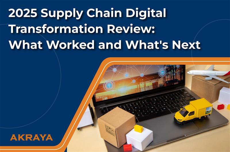 2025 Supply Chain Digital Transformation Review: What Worked and What Is Next
