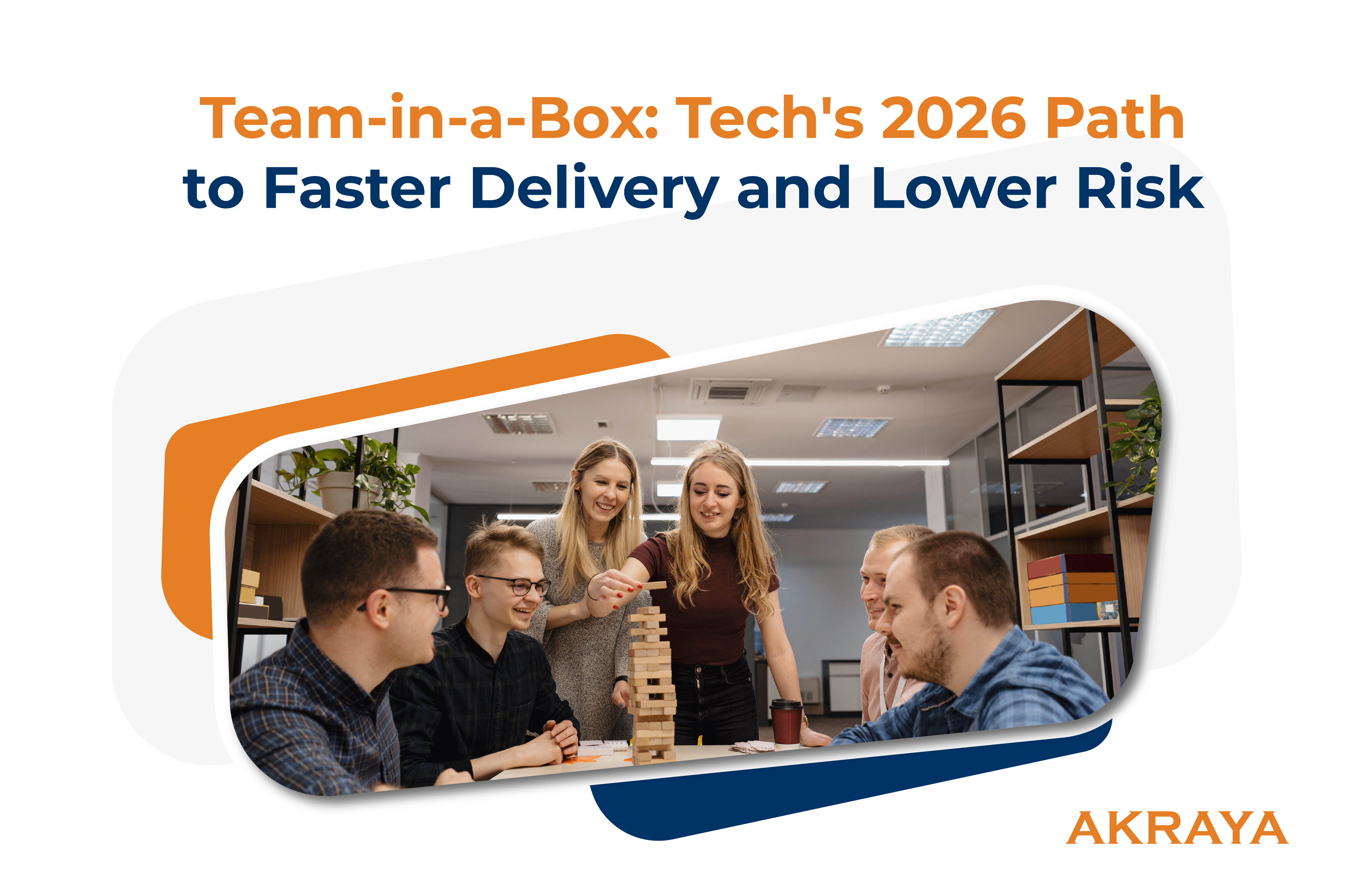 Team-in-a-Box: Tech's 2026 Path to Faster Delivery and Lower Risk
