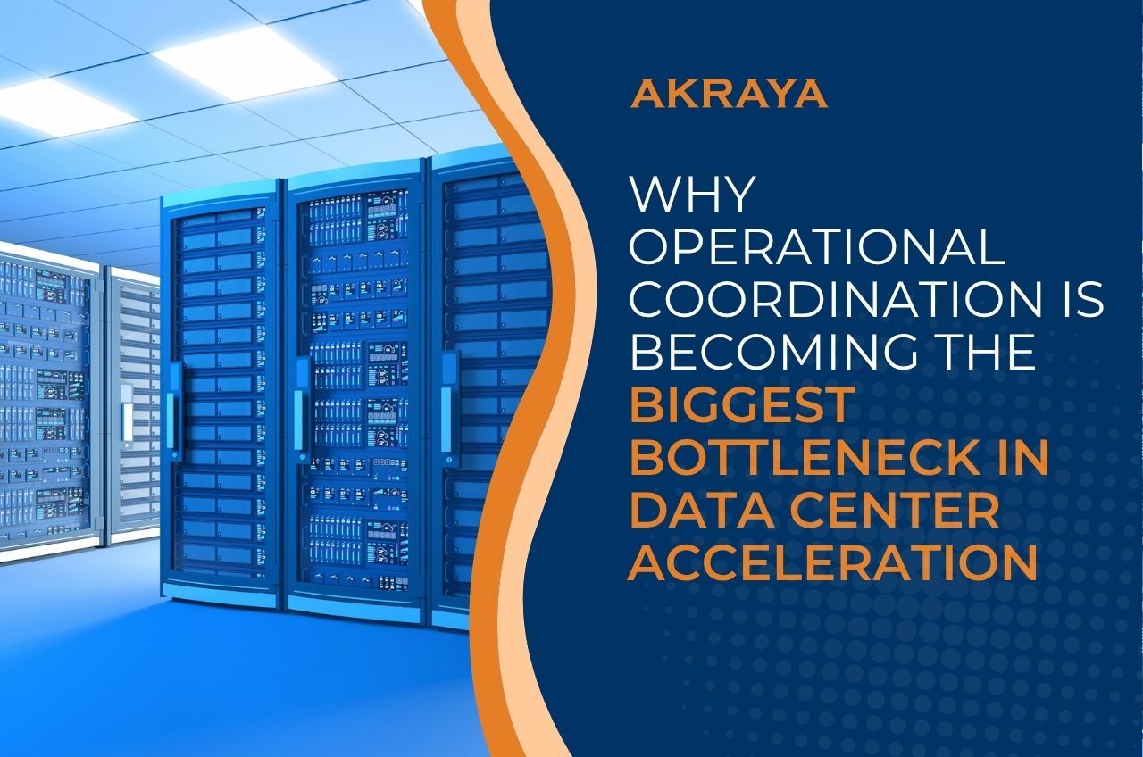 Why Operational Coordination Is Becoming the Biggest Bottleneck in Data Center Acceleration